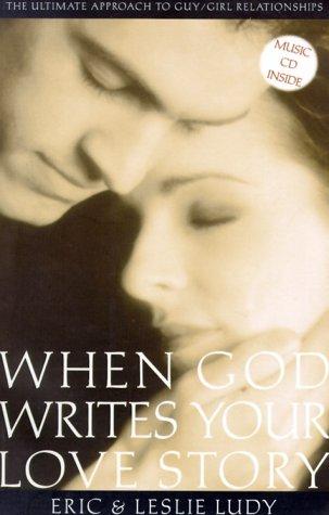 When God Writes Your Love Story The Ultimate Approach To Guy/Girl Relationships (without CD) (with Autographed): the ultimate approach to guy/girl relationships