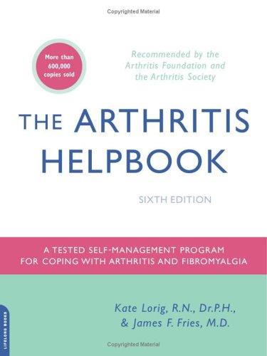The Arthritis Helpbook: A Tested Self-Management Program For Coping With Arthritis And Fibromyalgia