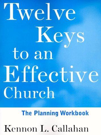 Twelve Keys To An Effective Church: The Leader's Guide (The Kennon Callahan Resource Library For Effective Churches)