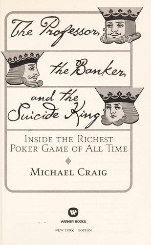 The Professor, The Banker, And The Suicide King: Inside The Richest Poker Game Of All Time (without dust jacket)