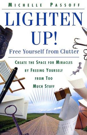 Lighten Up!: Free Yourself From Clutter: free yourself from clutter