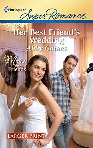 Her Best Friend's Wedding: (Harlequin Larger Print Superromance)