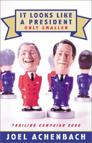 It Looks Like A President Only Smaller: Trailing Campaign 2000