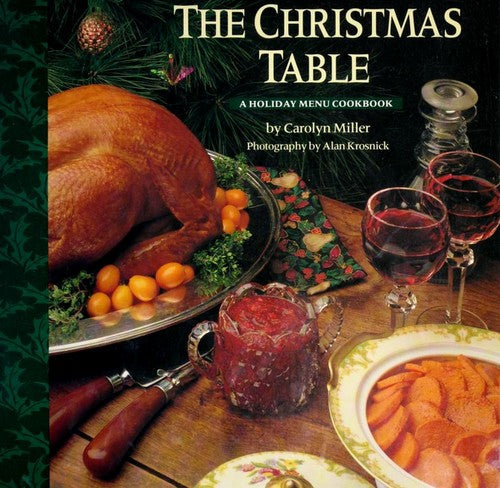 The Christmas Table: A Holiday Menu Cookbook: a holiday menu cookbook
