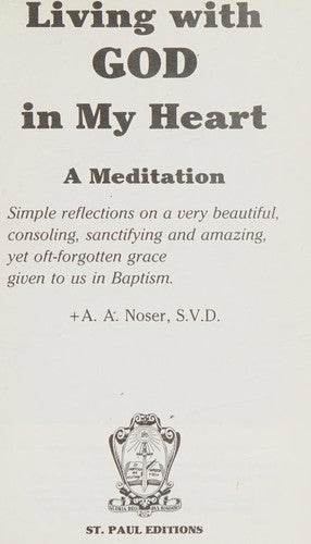 Living With God In My Heart: a meditation : simple reflections on a very beautiful, consoling, sanctifying, and amazing, yet oft-forgotten grace given to us in baptism