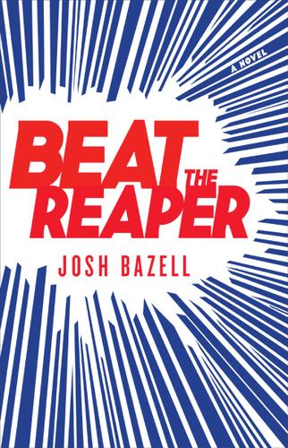Beat The Reaper: A Novel