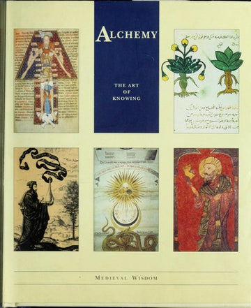 Alchemy: The Art of Knowing  (Medieval Wisdom)