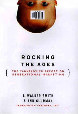 Rocking The Ages: The Yankelovich Report On Generational Marketing
