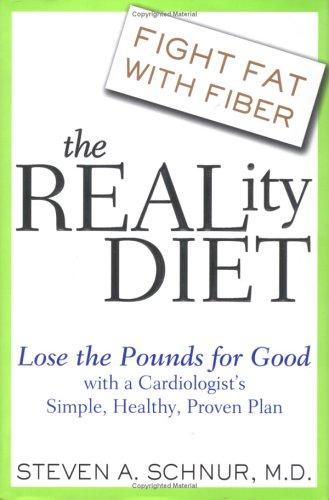 The Reality Diet: Lose The Pounds For Good With A Cardiologist's Simple, Healthy, Proven Plan