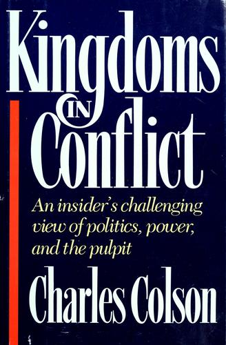 Kingdoms In Conflict: an insider's challenging view of politics, power, and the pulpit