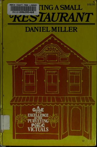 Starting A Small Restaurant: A Guide To Excellence In The Purveying Of Public Victuals