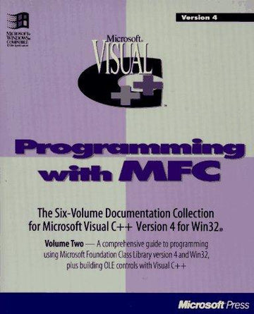 Programming With Mfc: Microsoft Visual C++ : Development System For Windows 95 And Windows Nt, Version 4 (Microsoft Visual C++)