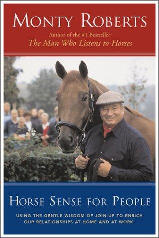 Horse Sense For People : Using The Gentle Wisdom Of Join-Up To Enrich Our Relationships At Home And At Work