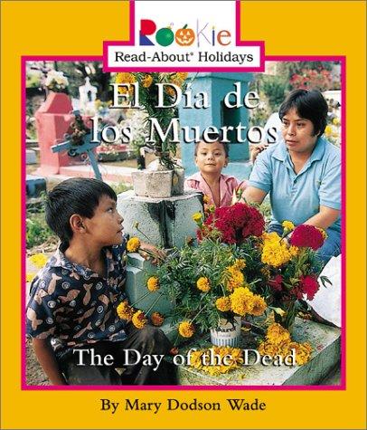 El Dia De Los Muertos: The Day Of The Dead (Rookie Read-About Holidays)