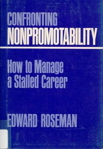 Confronting Nonpromotability: How To Manage A Stalled Career