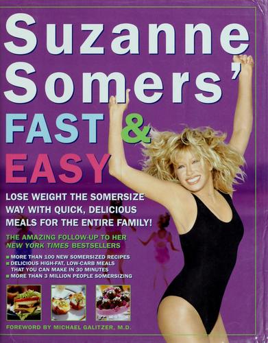 Suzanne Somers' Fast And Easy: Lose Weight The Somersize Way With Quick, Delicious Meals For The Entire Family! (without dust jacket): lose weight the Somersize way with quick, delicious meals for the entire family!