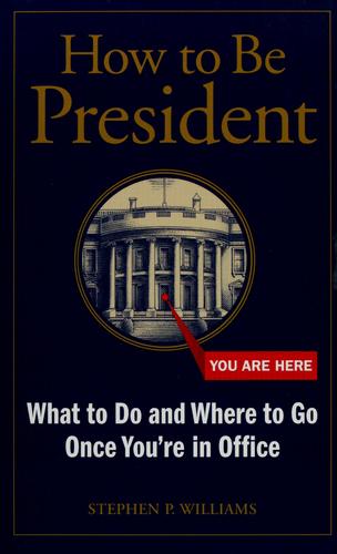 How To Be President: What To Do And Where To Go Once You're In Office