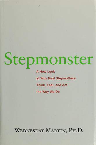Stepmonster (Advance Reading Copy): a new look at why real stepmothers think, feel, and act the way we do