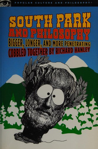 South Park and Philosophy (Popular Culture and Philosophy): bigger, longer, an more penetrating!