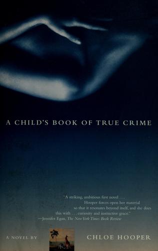 A Child's Book Of True Crime: A Novel
