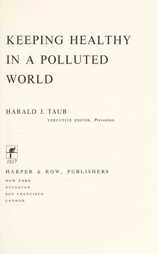 Keeping Healthy In A Polluted World [by] Harald J. Taub