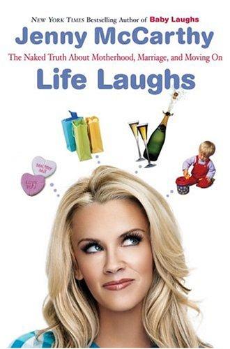 Life Laughs: The Naked Truth About Motherhood, Marriage, And Moving On