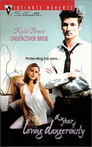 Undercover Bride (A Year Of Loving Dangerously) (Silhouette Intimate Moments, 1022) (Intimate Moments, 1022)
