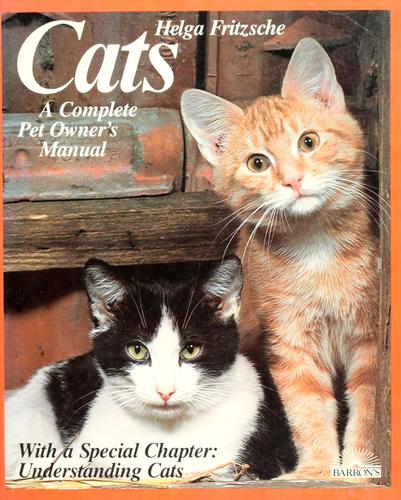 Cats: A Complete Pet Owner's Manual