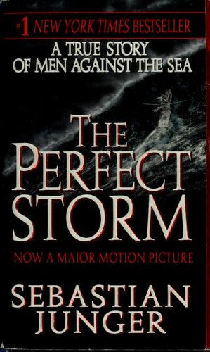 The Perfect Storm: A True Story of Men Against the Sea