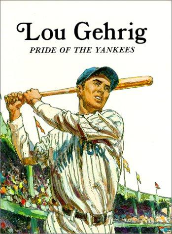 Lou Gehrig Pbk (Easy Biographies): pride of the yankees