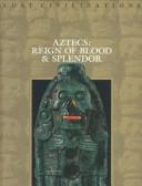 Aztecs: Reign Of Blood And Splendor (Lost Civilizations)