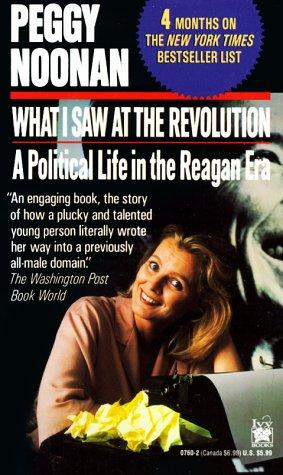 What I Saw At The Revolution: A Political Life In The Reagan Era