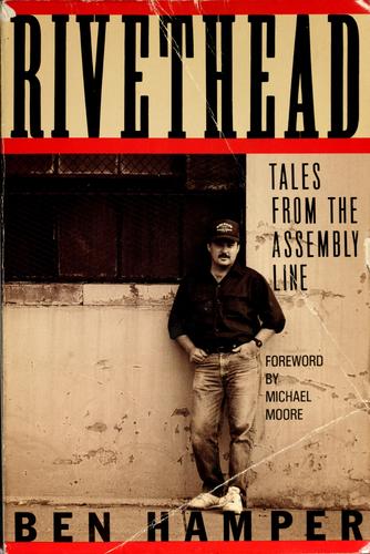 Rivethead: Tales From The Assembly Line: tales from the assembly line