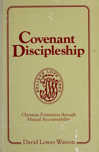 Covenant Discipleship: Christian Formation Through Mutual Accountability: Christian formation through mutual accountability