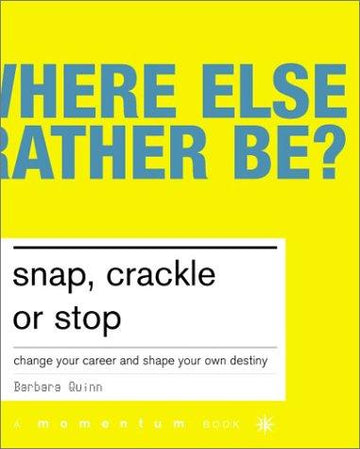 Snap, Crackle Or Stop: change your career and shape your own destiny