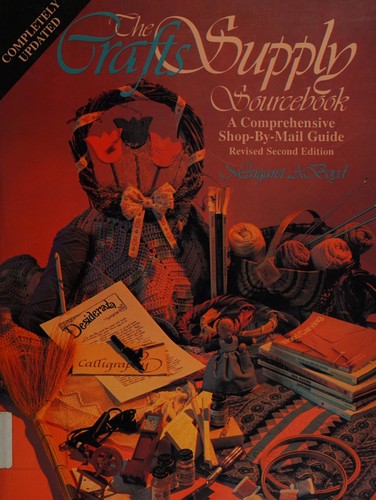 The Crafts Supply Sourcebook: a comprehensive shop-by-mail guide