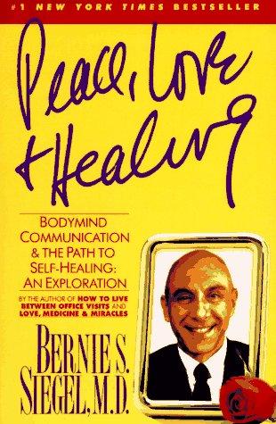 Peace, Love And Healing: Bodymind Communication & The Path To Self-Healing: An Exploration
