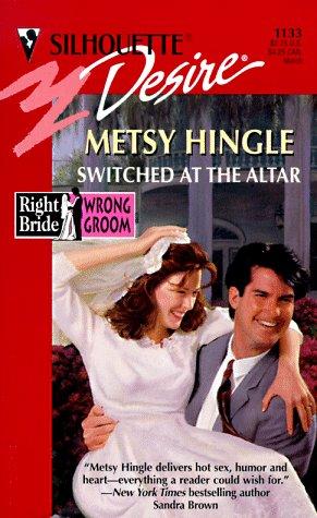 Switched At The Altar (Right Bride, Wrong Groom) (Silhouette Desire, No 1133)