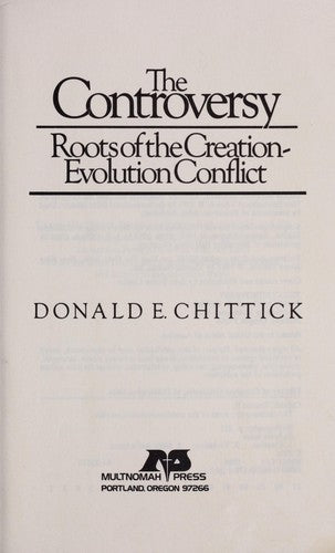 The Controversy: Roots of the Creation-Evolution Conflict (A Critical Concern Book)