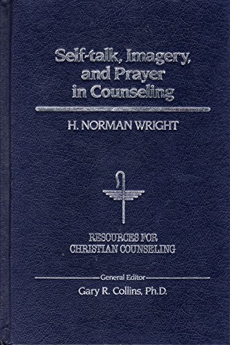 Self-Talk, Imagery And Prayer In Counseling (Resources For Christian Counseling, Vol 3)