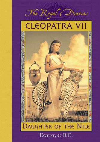 Cleopatra Vii: Daughter Of The Nile, Egypt, 57 B.C. (The Royal Diaries)