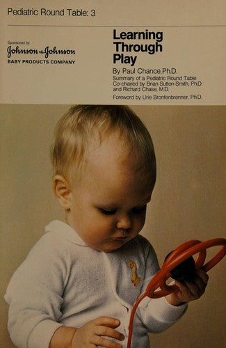 Learning Through Play: summary of a pediatric round table cochaired by Brian Sutton-Smith, Ph. D., and Richard Chase, M.D.