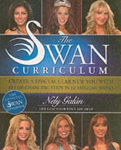 The Swan Curriculum (The Official Swan Handbook): Create A Spectacular New You With 12 Life-Changing Steps In 12 Amazing Weeks