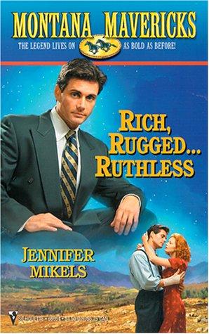 Rich , Rugged...Ruthless (Montana Mavericks)