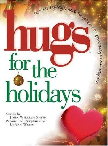 Hugs For The Holidays: Stories, Sayings, And Scriptures To Encourage And Inspire