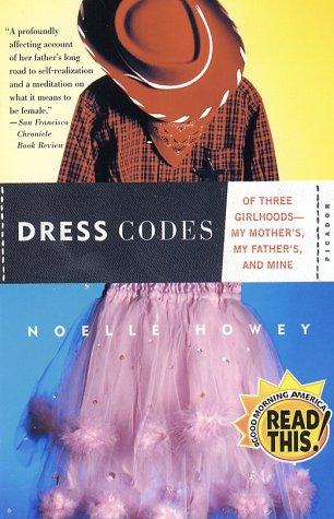 Dress Codes: Of Three Girlhoods---My Mother's, My Father's, And Mine