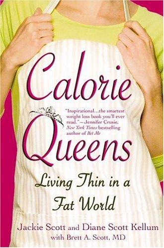 Calorie Queens: Living Thin In A Fat World: Living Thin in a Fat World