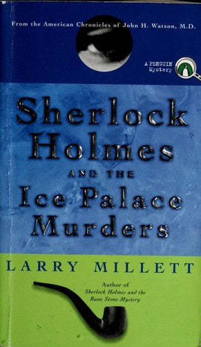 Sherlock Holmes And The Ice Palace Murders: From The American Chronicles Of John H. Watson, M.D.: from the American chronicles of John H. Watson, M.D.