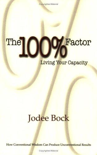 The 100%  Factor: Living your Capacity (with Autographed)