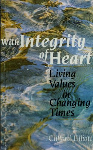 With Integrity Of Heart: Living Values In Changing Times: living values in changing times